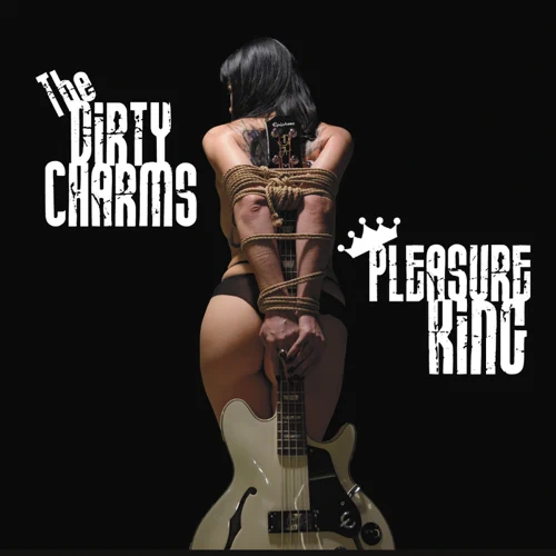 Read more about the article Pleasure King – The Dirty Charms